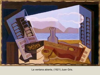 La ventana abierta, (1921) Juan Gris.
 