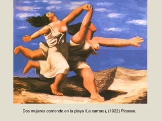 Dos mujeres corriendo en la playa /La carrera), (1922) Picasso.
 