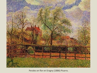 Perales en flor en Eragny (1886) Pisarro.
 