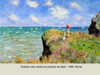"Antibes visto desde los jardines de Salis", 1888. Monet.
 