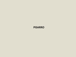 PISARRO
 