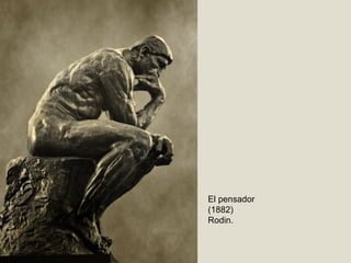 El pensador
(1882)
Rodin.
 