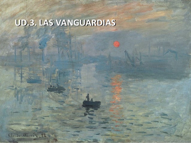 https://www.slideshare.net/SalvadorGuzmanMoral/ud3-las-vanguardias