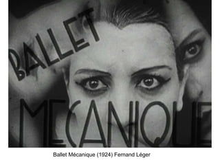 Ballet Mécanique (1924) Fernand Léger
 