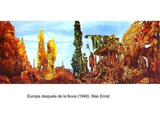 Europa después de la lluvia (1940) Max Ernst.
 
