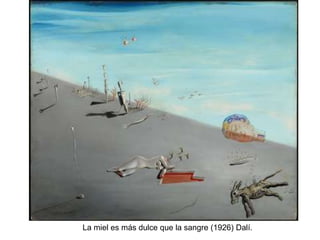 La miel es más dulce que la sangre (1926) Dalí.
 