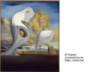 El Ángelus
arquitectónico de
Millet, (1933) Dalí.
 