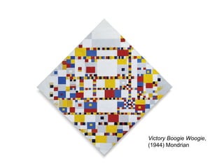 Victory Boogie Woogie,
(1944) Mondrian
 