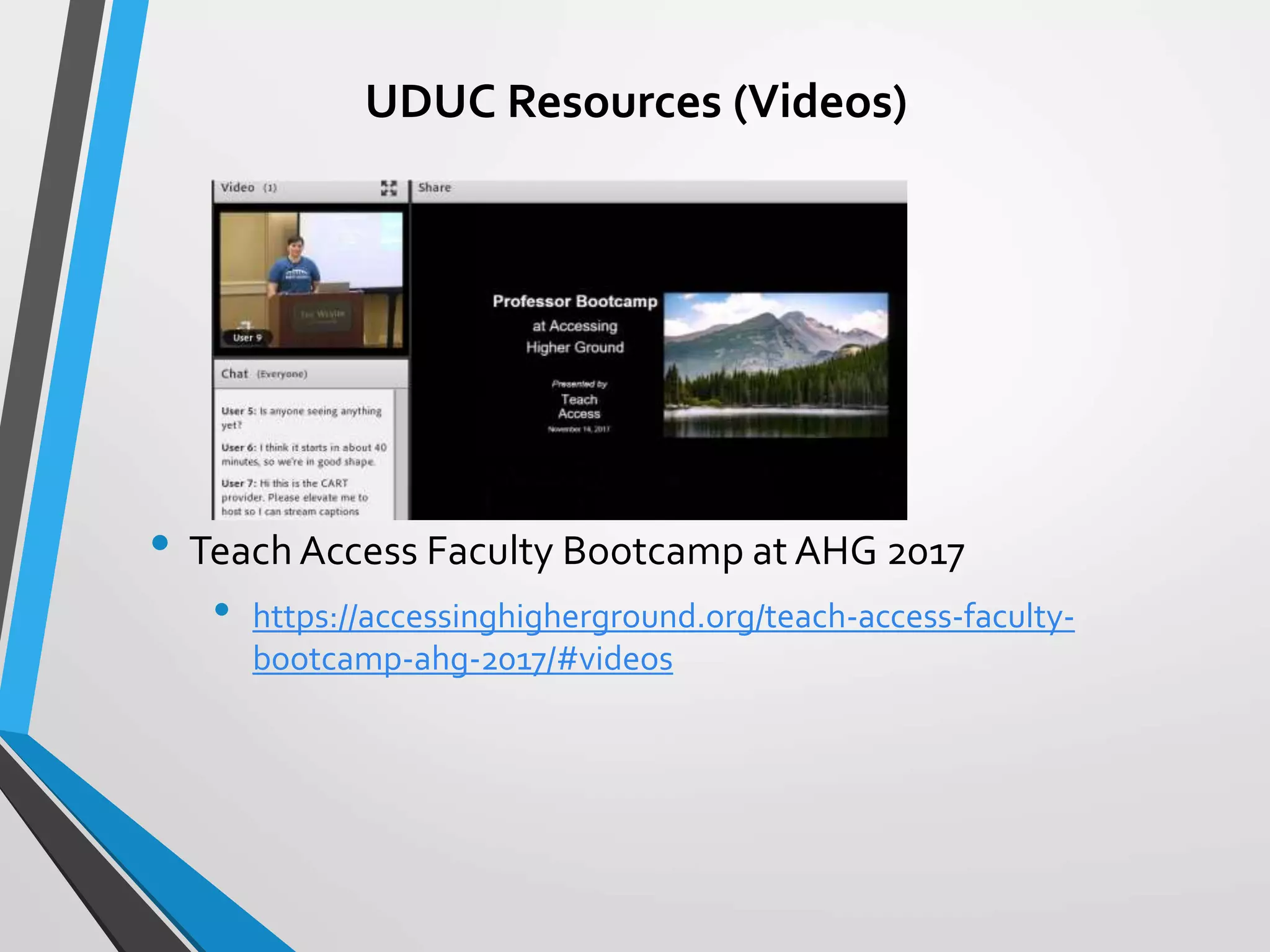 UDUC Resources (Videos)
• Teach Access Faculty Bootcamp at AHG 2017
• https://accessinghigherground.org/teach-access-faculty-
bootcamp-ahg-2017/#videos
 
