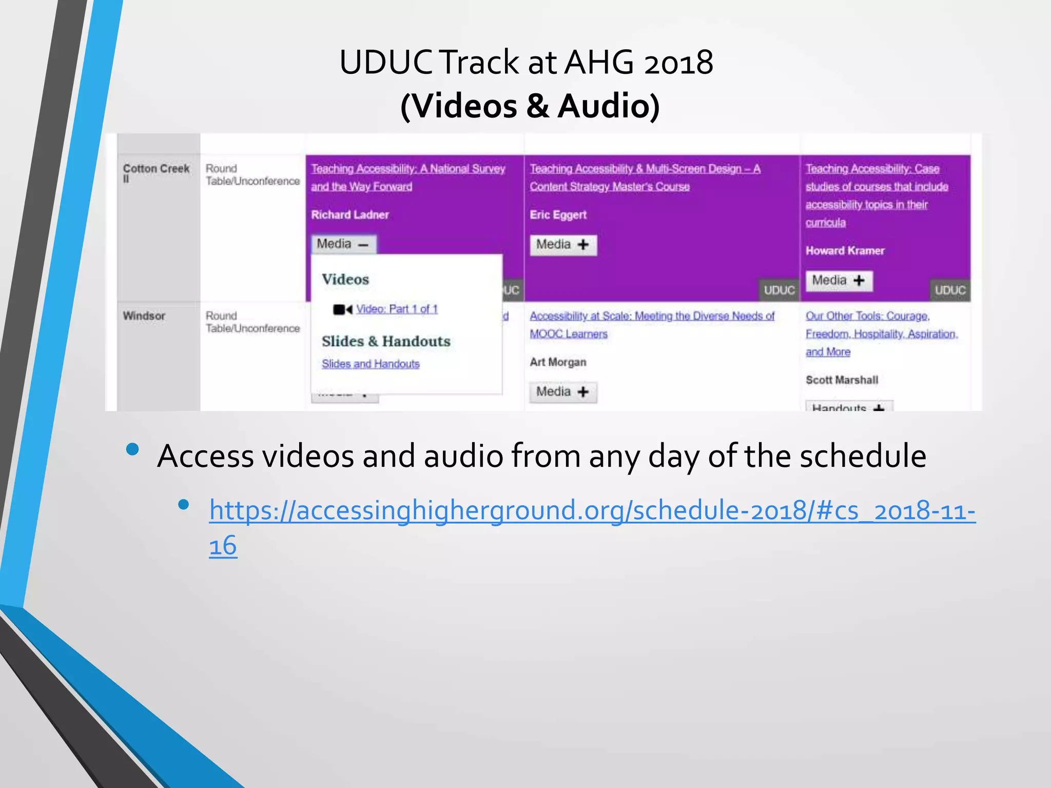 UDUCTrack at AHG 2018
(Videos & Audio)
• Access videos and audio from any day of the schedule
• https://accessinghigherground.org/schedule-2018/#cs_2018-11-
16
 