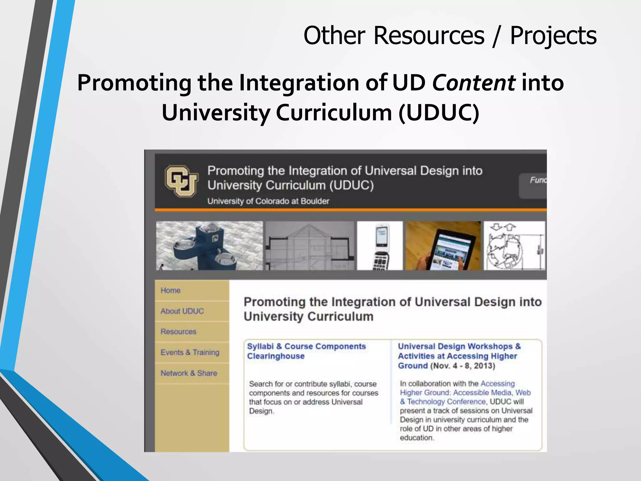 Promoting the Integration of UD Content into
University Curriculum (UDUC)
Other Resources / Projects
 