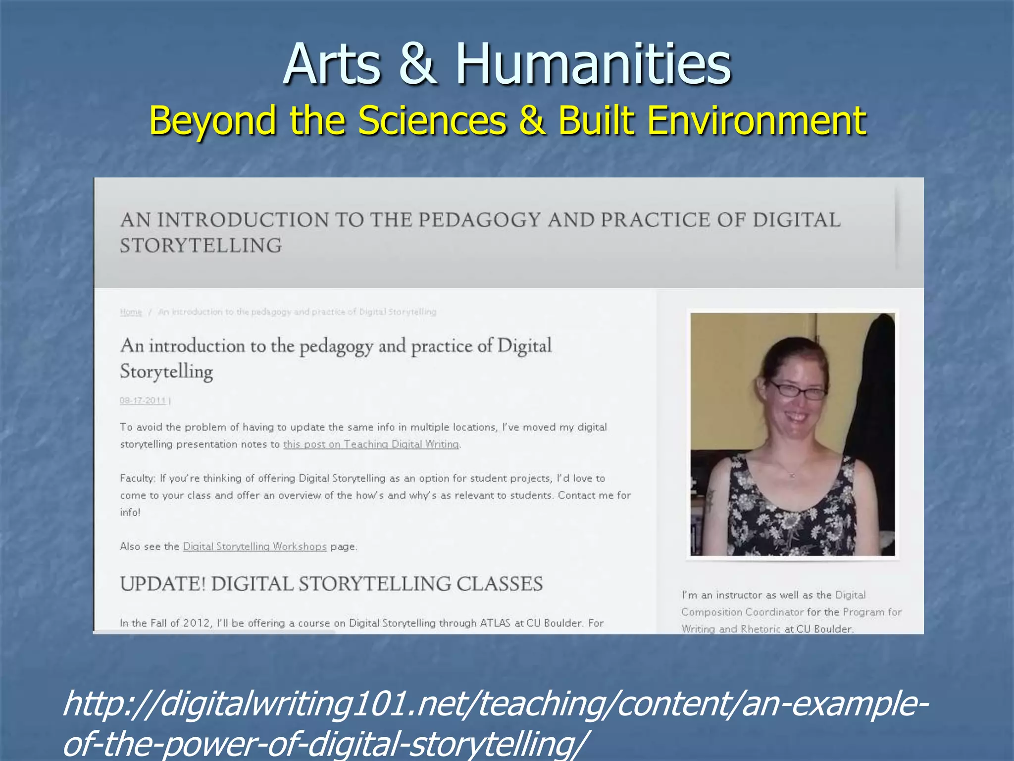 Arts & Humanities

Beyond the Sciences & Built Environment

http://digitalwriting101.net/teaching/content/an-exampleof-the-power-of-digital-storytelling/

 