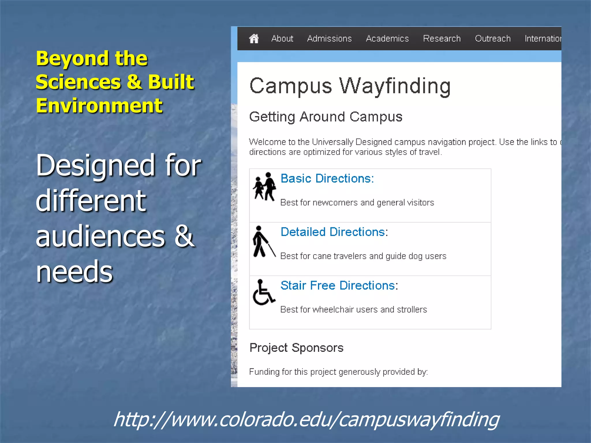 Beyond the
Sciences & Built
Environment

Designed for
different
audiences &
needs

http://www.colorado.edu/campuswayfinding

 
