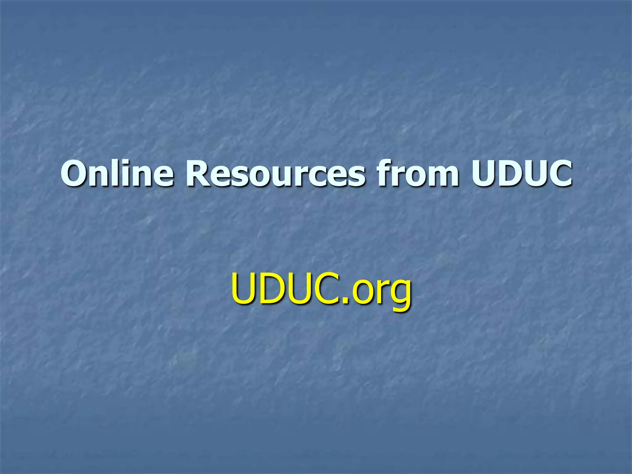 Online Resources from UDUC

UDUC.org

 
