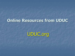 Online Resources from UDUC

UDUC.org

 