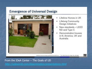 From the IDeA Center – The Goals of UD
http://udeworld.com/dissemination/presentations.html
 
