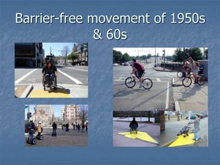 Barrier-free movement of 1950s
& 60s
 