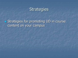 Projects/Resources at CU, AHEAD,
ATHEN
 3-credit class: Universal Design for Digital Media
 http://accessinghigherground...