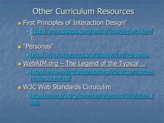 Other Resources
 Web Design Awards & Training at CU
 http://www.colorado.edu/ODECE/UDAC/webcomp
2012.html
 WAVE - WebAI...