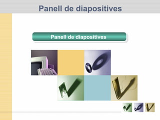 Panell de diapositives
Panell de diapositivesPanell de diapositives
 