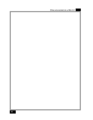 OTRAS APLICACIONES DE LA WEB 2.0




32
 