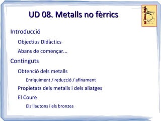 UD 08. Metalls no fèrrics ,[object Object]