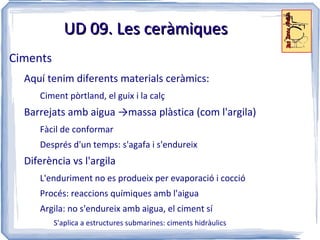 UD 09. Els plàstics Elaboració d'objectes de plàstic (II) Síntesi dels polímers (II) Policondensació S'allibera una petita molècula: en general aigua 