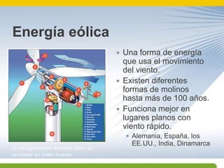 EnergíaeólicaUna forma de energía que usa el movimiento del viento.