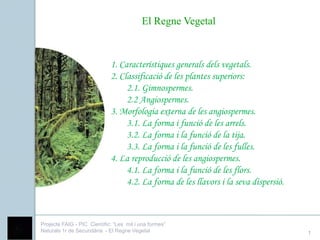 El Regne Vegetal



                             1. Característiques generals dels vegetals.
                             ...