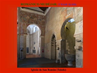 Iglesia de San Román (Toledo)
ROMÁNICO MUDÉJAR: 1ª FASE (S.XII)
 