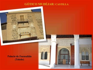 GÓTICO MUDÉJAR: CASTILLA
Palacio de Fuensalida
(Toledo)
 