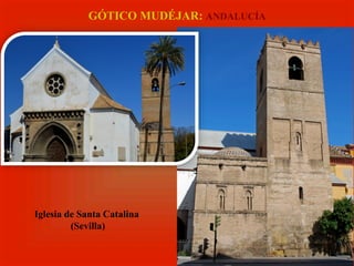 Iglesia de Santa Catalina
(Sevilla)
GÓTICO MUDÉJAR: ANDALUCÍA
 