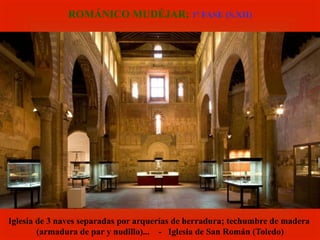 Iglesia de 3 naves separadas por arquerías de herradura; techumbre de madera
(armadura de par y nudillo)... - Iglesia de San Román (Toledo)
ROMÁNICO MUDÉJAR: 1ª FASE (S.XII)
 