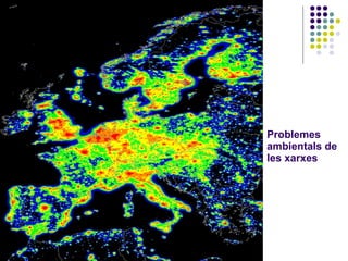 Problemes ambientals de les xarxes 