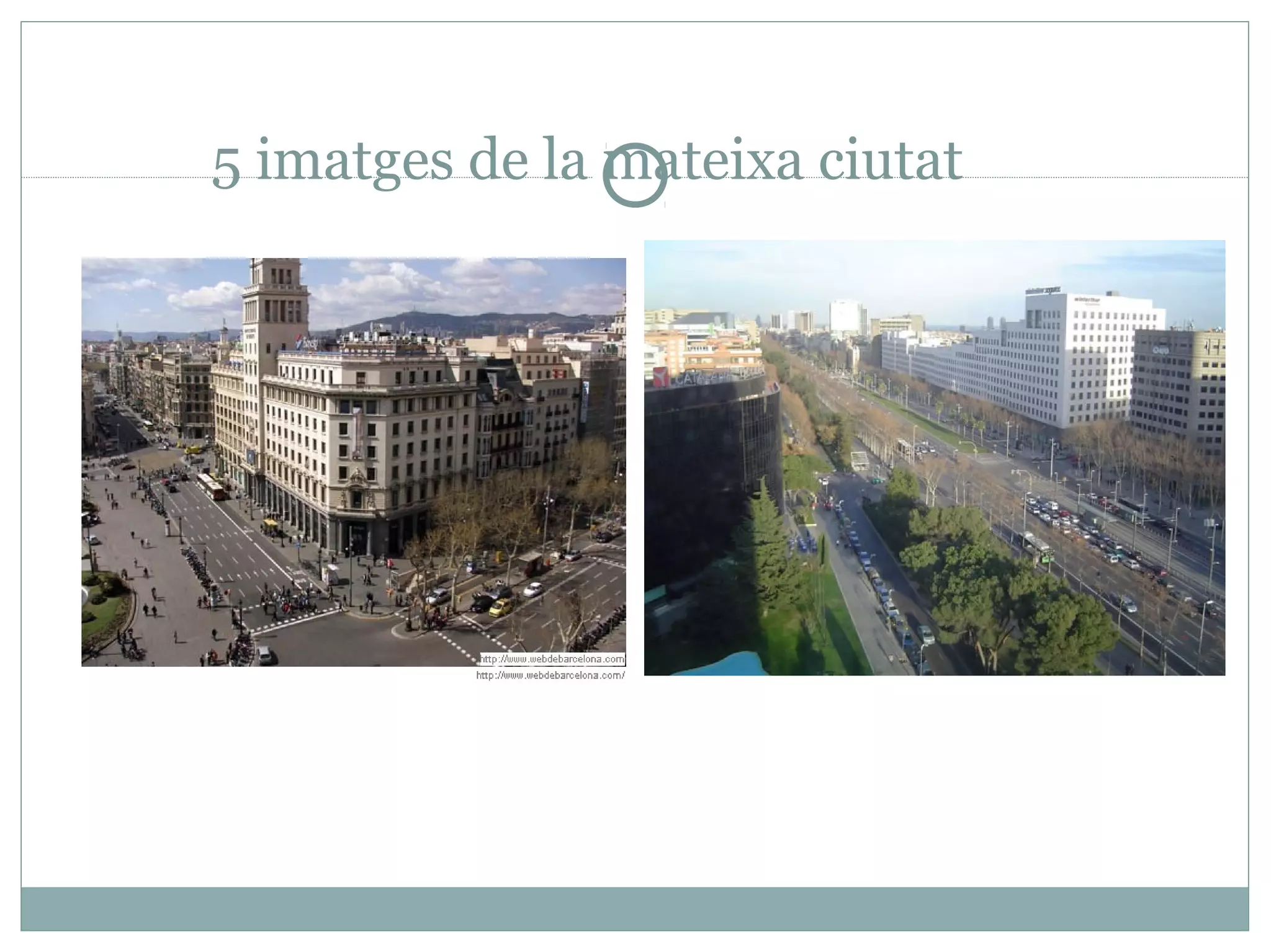 5 imatges de la mateixa ciutat
 