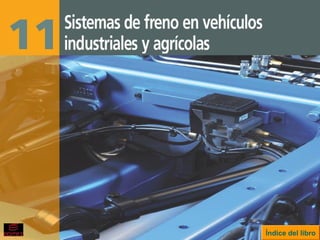 Sistemas de freno en vehículos industriales y agrícolasSistemas de freno en vehículos industriales y agrícolas
Índice del libro
 