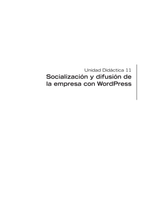 Unidad Didáctica 11
Socialización y difusión de
la empresa con WordPress
 