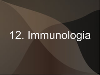 12. Immunologia 