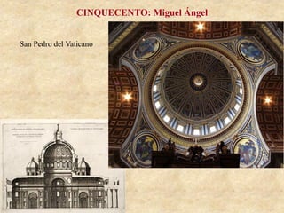 San Pedro del Vaticano
CINQUECENTO: Miguel Ángel
 