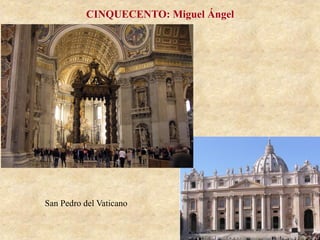San Pedro del Vaticano
CINQUECENTO: Miguel Ángel
 