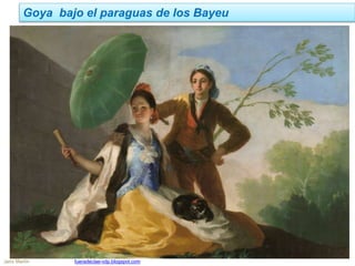Jairo Martín fueradeclae-vdp.blogspot.com
Goya bajo el paraguas de los Bayeu
 