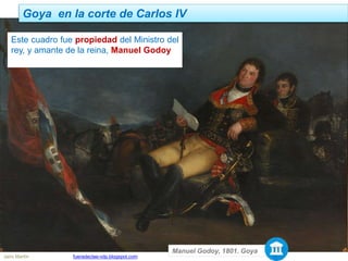 Goya en la corte de Carlos IV
Jairo Martín fueradeclae-vdp.blogspot.com
Este cuadro fue propiedad del Ministro del
rey, y amante de la reina, Manuel Godoy
Manuel Godoy, 1801. Goya
 