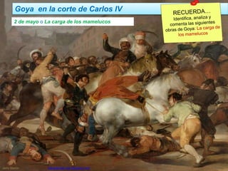 Goya en la corte de Carlos IV
Jairo Martín fueradeclae-vdp.blogspot.com
2 de mayo o La carga de los mamelucos
 