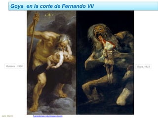 Goya en la corte de Fernando VII
Jairo Martín fueradeclae-vdp.blogspot.com
Rubens , 1636 Goya, 1823
 