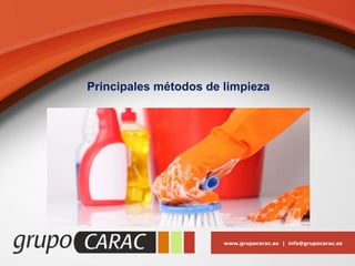 www.grupocarac.es | info@grupocarac.es
Principales métodos de limpieza
 