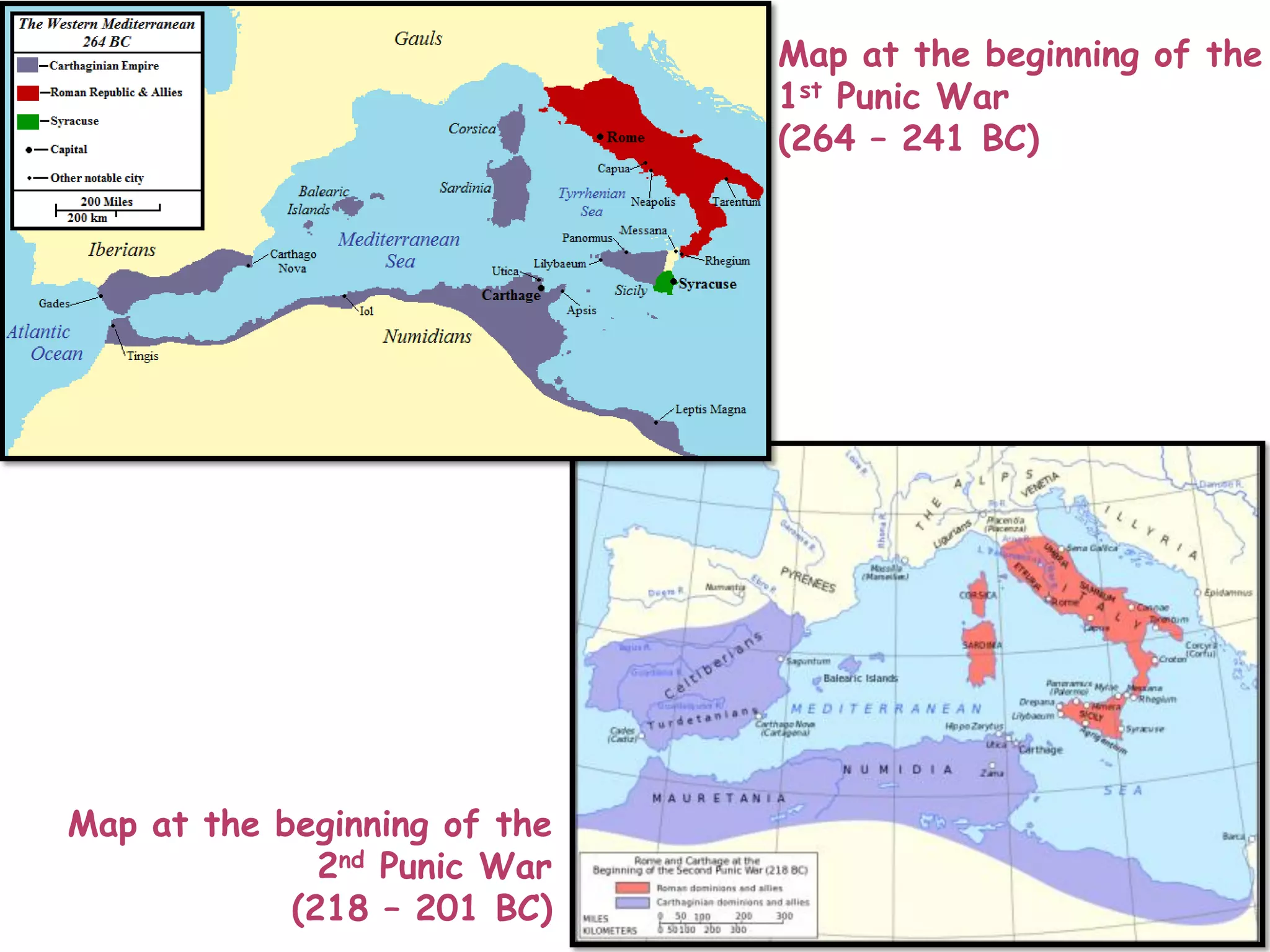 Map at the beginning of the
1st Punic War
(264 – 241 BC)
Map at the beginning of the
2nd Punic War
(218 – 201 BC)
 