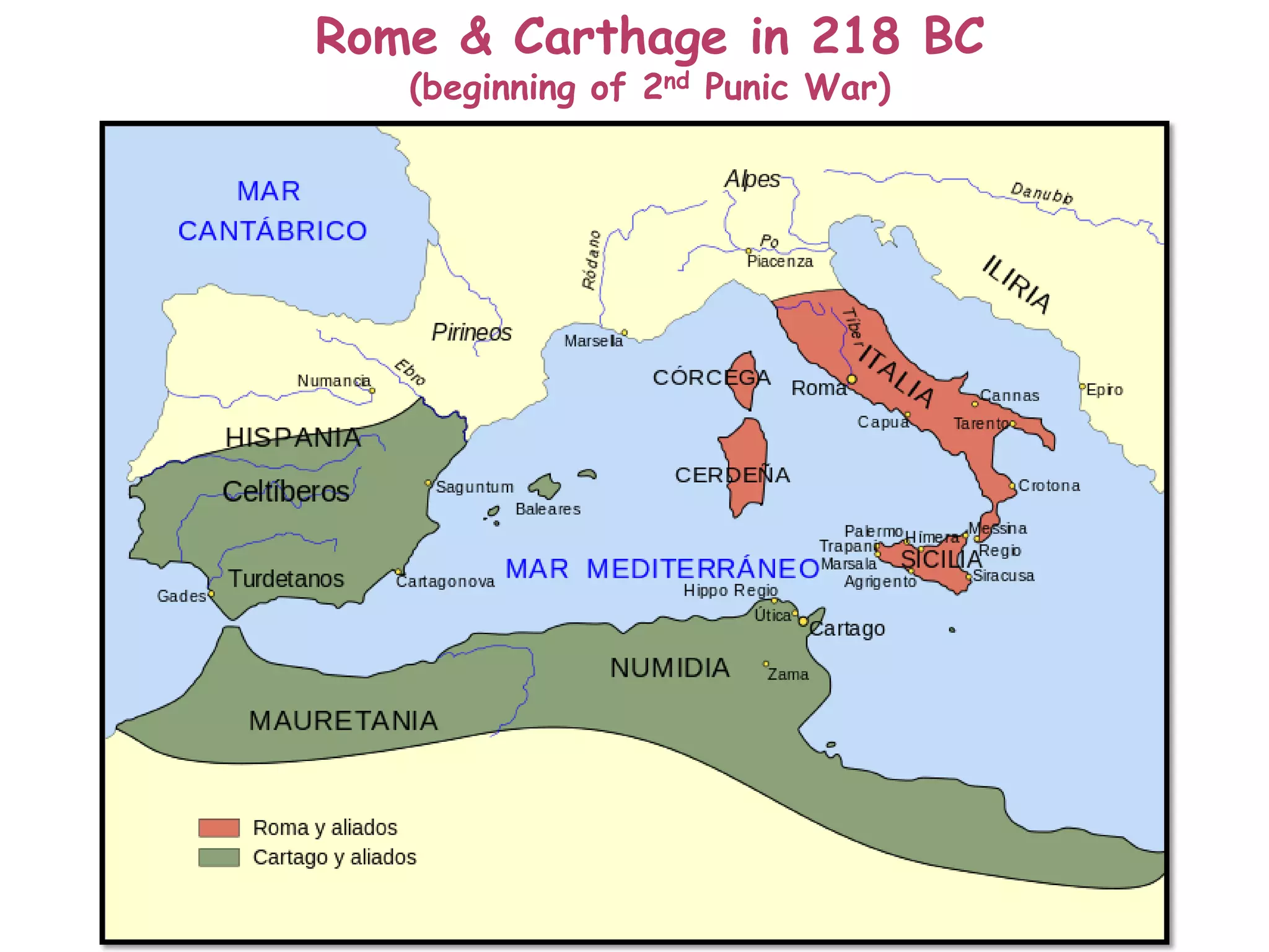 Rome & Carthage in 218 BC
(beginning of 2nd Punic War)
 