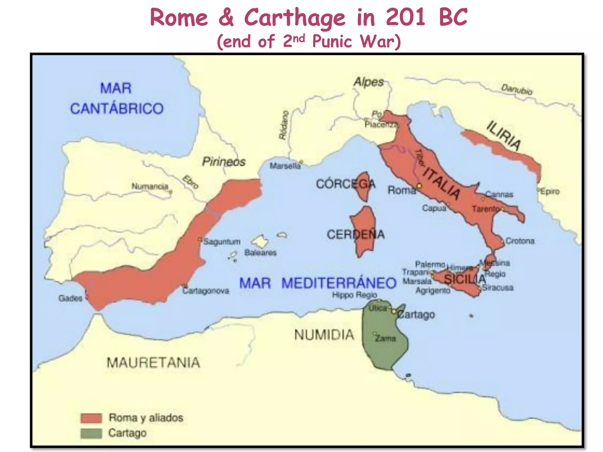 Rome & Carthage in 201 BC
(end of 2nd Punic War)
 