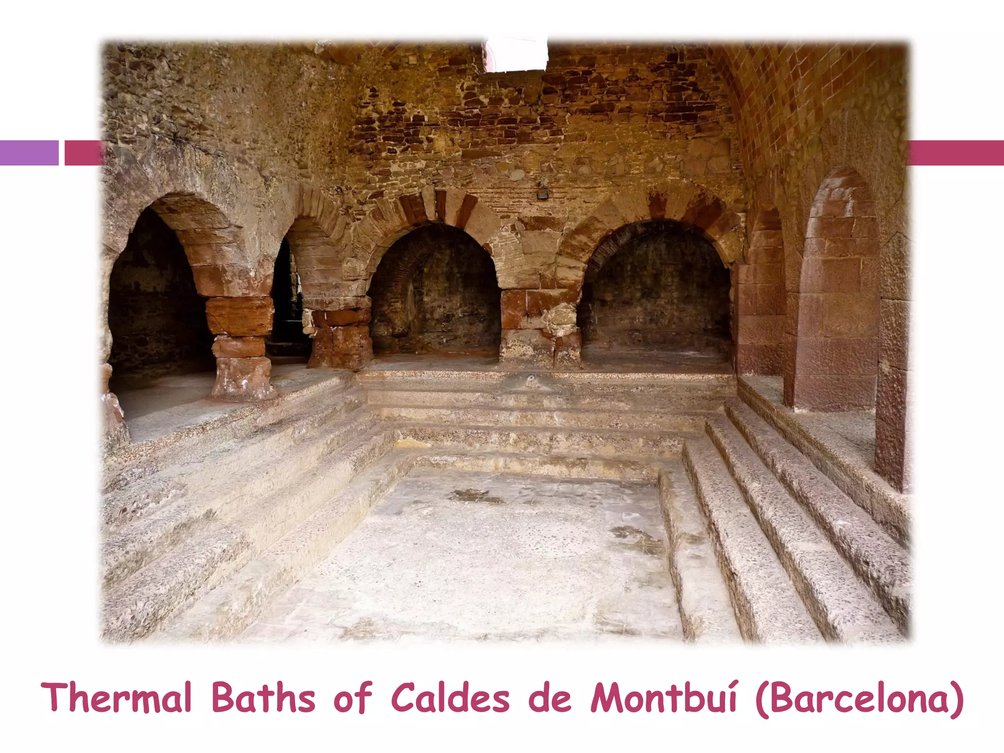 Thermal Baths of Caldes de Montbuí (Barcelona)
 