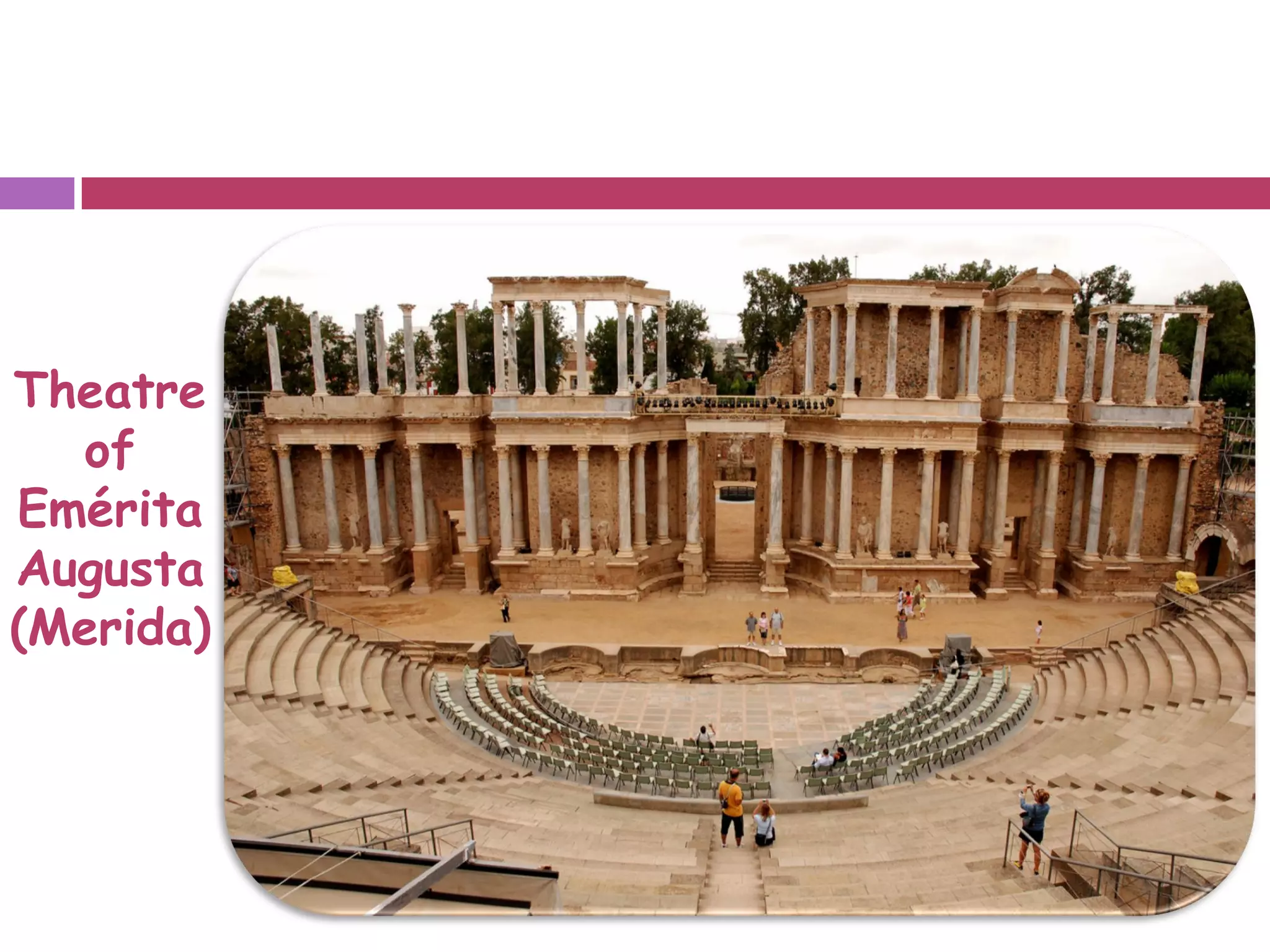 Theatre
of
Emérita
Augusta
(Merida)
 